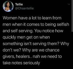 a woman is on her cell phone with the caption women have a lot to learn from men when it comes to being selfish