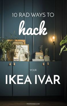 a blue cabinet with the words 10 rad ways to hack your ikea avr