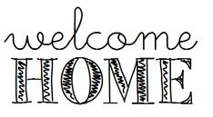 the words welcome home written in black ink