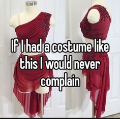 two mannequins dressed in red dresses with the words if i had a costume like this i would never complain