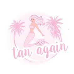 the logo for tan again with a mermaid sitting on it's tail and palm trees
