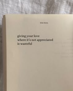 an open book with the words giving your love where it's not appreciated is wasteful