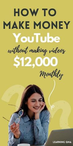 a woman sitting at a table with a laptop and money in front of her, text reads how to make money you tube without making videos $ 12, 000