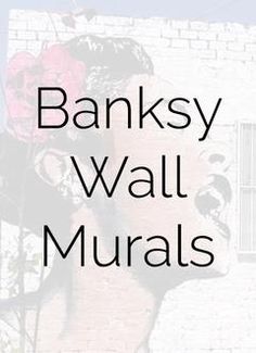 the words banksy wall murals are in black and white