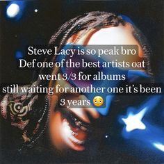 a woman with dreadlocks and blue eyes has an interesting quote on it that says, steve lacy is so peak bro