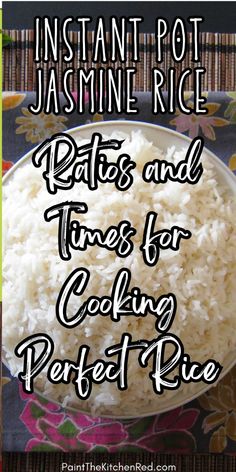 rice in a bowl with the words instant pot jasmine rice ratings and times for cooking perfect rice