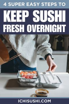 a person preparing sushi on a counter with text overlay reading 4 super easy steps to keep sushi fresh overnight
