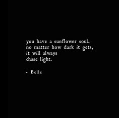 Sunflower Poem On Dark Background, Sunflower Vibes Quotes, Sunflower Poem Quotes, Sunflower Soul Inspirational Text, Sunflower Quote On Black Background, Sunflower Power Quotes, You Have A Sunflower Soul, Hufflepuff Quotes About Sirius Black, Sunflower Soul Quotes