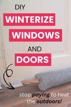 a door with the words diy winterize windows and doors stop paying to heat the outdoors