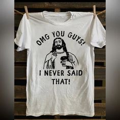 Hand Crafted | Tops | Omg Guys I Never Said That Jesus T Shirt | Poshmark Funny Cotton Graphic T-shirt, Funny Graphic Cotton T-shirt, Funny Graphic Print Cotton T-shirt, Funny Print Crew Neck Vsco T-shirt, Funny Cotton T-shirt With Graphic Print, Funny Print Vsco Crew Neck T-shirt, Funny Cotton Short Sleeve Tops, Funny White Print Crew Neck T-shirt, Fitted Vintage T-shirt With Funny Print