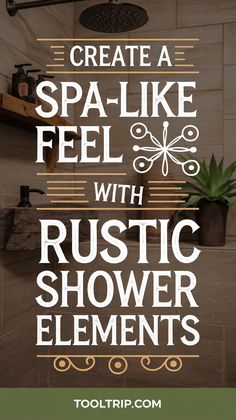 the words create a spa like feel with rustic shower elements