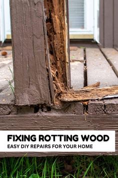 a wooden porch with the words fixing rotting wood on it and an image of a piece of wood that has been ripped off