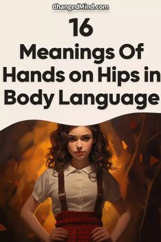 16 Meanings Of Hands on Hips in Body Language