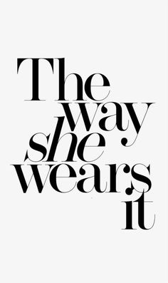 the way she wears it is written in black and white, on a white background