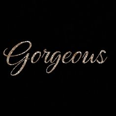 the word gorgeous written in gold glitter on a black background