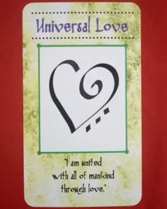 a card with the words universal love written on it and a heart in the middle