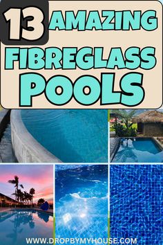 the top ten amazing swimming pools with text overlay that reads, 13 amazing fiberglass pools