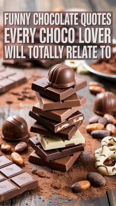 chocolates stacked on top of each other with the words funny chocolate quotes every choco lover will totally relatate to