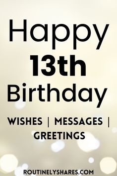 happy 13th birthday wishes and messages greetings from rouninlyshares com