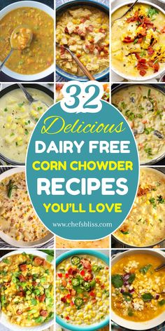 several images of different soups with the title saying, 32 delicious dairy - free corn chowder recipes you'll love