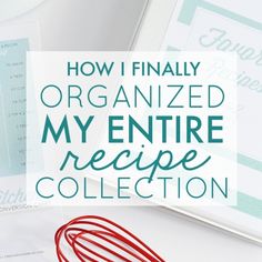 a recipe book with the title how i finally organized my entire recipe collection