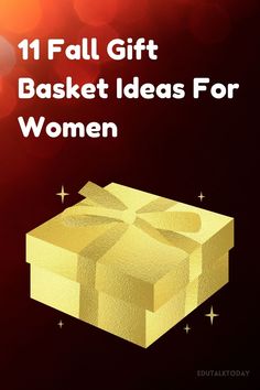 a golden gift box with the words, 11 fall gift basket ideas for women
