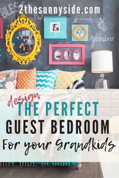 a bedroom decorated in bright colors with the words, design the perfect guest room for your grandkids