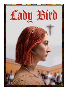 lady bird movie poster with red hair and cross on the back ground, in front of a group of people
