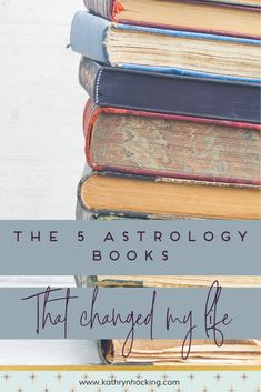 books stacked on top of each other with text overlay reading the 5 astrology books that changed my life