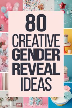 the words 80 creative gender reveal ideas are in black and white letters on pink background