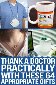 a collage of photos with the words thank a doctor practically with these 64 appropriate gifts