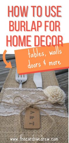 the table is decorated with burlap for home decor and has a tag that says, how to use burlap for home decor tables, walls doors & more