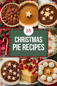 christmas pies with the words 25 christmas pie recipes on them and images of different pies