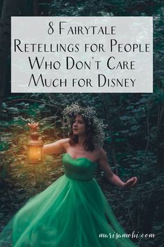 a woman in a green dress with the words 8 fairy tale retells for people who