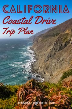 the coast drive trip plan with text overlay that reads california coastal drive trip plan