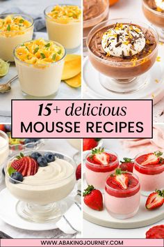 different desserts with the words 15 delicious mousse recipes on top and below