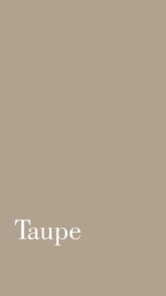 the word taupe written in white on a beige background