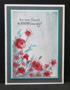 a card with red flowers on it that says, just some flowers to brighten your day