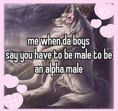 a wolf sitting on the ground with hearts around it, saying me when da boys say you