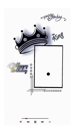 a black and white drawing of a crown with the words happy birthday king on it