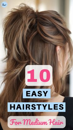 Back view of a brunette woman with voluminous half-up hairstyle and text overlay that says “10 Easy Hairstyles for Medium Hair”