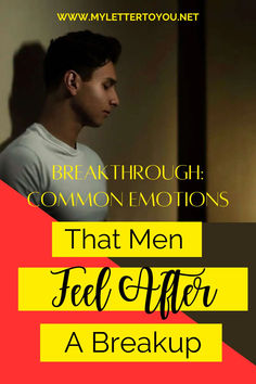 Breakthrough: Common Emotions That Men Feel After a Breakup