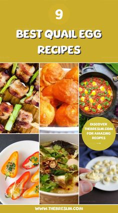 the top 9 best quail egg recipes in this postcard, there are pictures of different types of eggs and vegetables