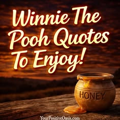 a honey jar with the words winnie the pooh quotes to enjoy on it and an orange sunset in the background