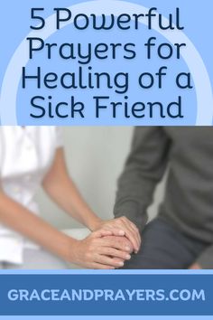 hands holding each other with the words 5 powerful prayers for healing of a sick friend