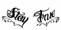 two different type of lettering that say stay true and don't touch the words
