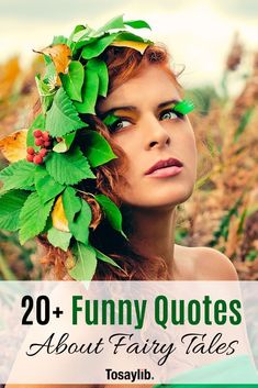 a woman with leaves on her head and the words 20 funny quotes about fairy tales