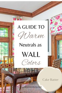 a guide to warm neutrals as wall colors for the dining room and living room