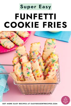 the recipe for funfetti cookie fries is shown in front of a basket with sprinkles