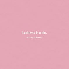 a pink background with the words lazingess is a sin